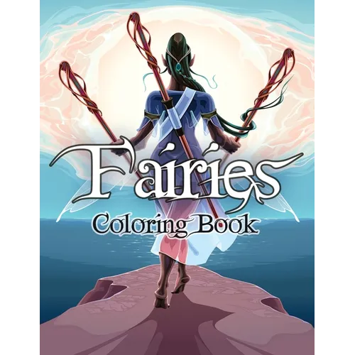 Fairies Coloring Book: Awesome Coloring Book Fairies with Beautiful Cute Magical Fairies and Animals, Relaxing Forest Scenes, Fairyland Coloring - Paperback