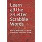 Learn All the 2-letter Scrabble Words: How to Memorize 107 Words to Improve Your Game Score - Paperback