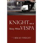 Knight on a Shiny White Vespa - Paperback