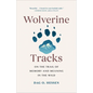 Wolverine Tracks: On the Trail of Memory and Meaning in the Wild - Hardcover