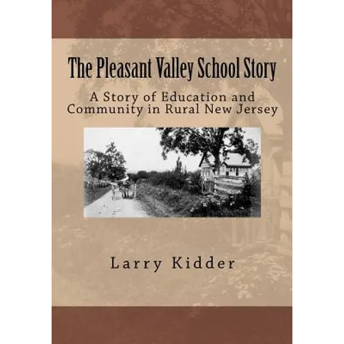 The Pleasant Valley School Story: A Story of Education and Community in Rural New Jersey - Paperback