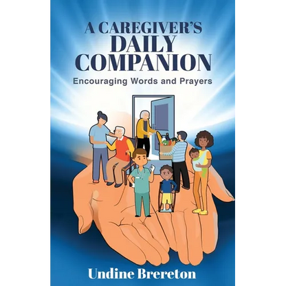 A Caregiver's Daily Companion: Encouraging Words and Prayers - Paperback