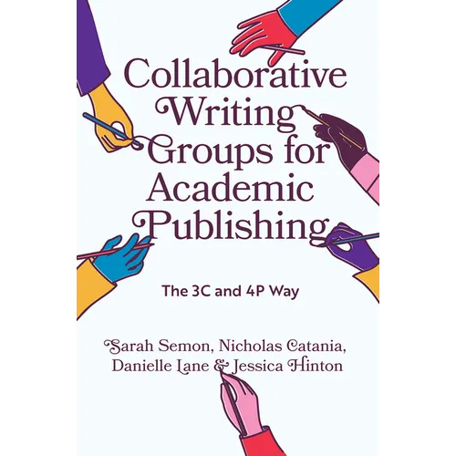 Collaborative Writing Groups for Academic Publishing: The 3c and 4p Way - Hardcover