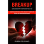 Breakup: Science Backed Steps to Getting Over Your Ex Fast (How to Deal With Your Ex After a Breakup by Using the No Contact Rule Breakupbreakupbreaku - Paperback