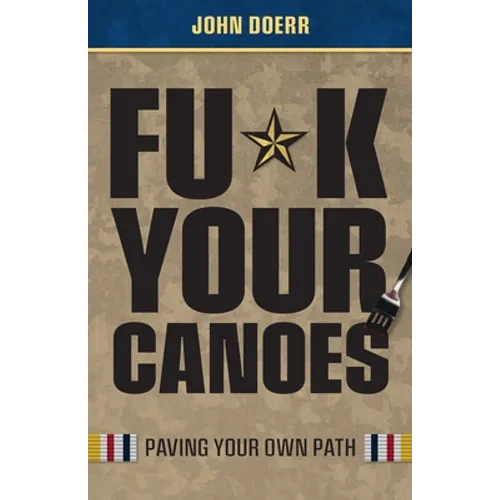 Fu*k Your Canoes: Paving Your Own Path - Paperback
