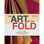 The Art of the Fold: How to Make Innovative Books and Paper Structures (Learn Paper Craft & Bookbinding from Influential Bookmaker & Artist Hedi Kyle) - Hardcover