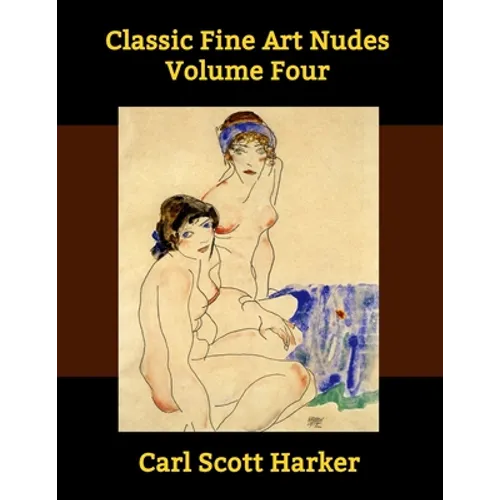 Classic Fine Art Nudes Volume Four - Paperback