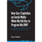How Can I Capitalize on Social Media When My Kid Has to Program my DVR?: The Busy Executive's Guide to the New Tools for Building Every Business - Paperback