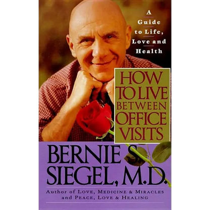 How to Live Between Office Visits: A Guide to Life, Love and Health - Paperback