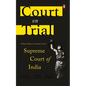 Court on Trial: A Data-Driven Account of the Supreme Court of India - Hardcover