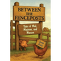 Between the Fenceposts: Tales of Mud, Mayhem, and Manure - Paperback