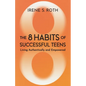 The 8 Habits of Successful Teens: Living Authentically and Empowered - Paperback