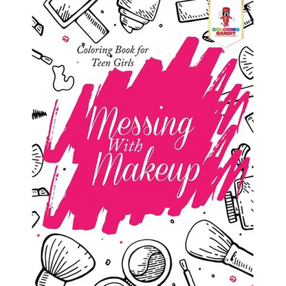 Messing With Makeup: Coloring Book for Teen Girls - Paperback
