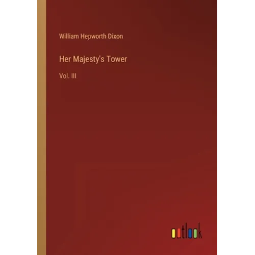 Her Majesty's Tower: Vol. III - Paperback