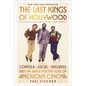 The Last Kings of Hollywood: Coppola, Lucas, Spielberg--And the Battle for the Soul of American Cinema - Hardcover