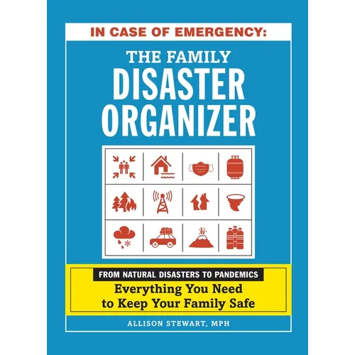 In Case of Emergency: The Family Disaster Organizer: From Natural Disasters to Pandemics, Everything You Need to Keep Your Family Safe - Hardcover