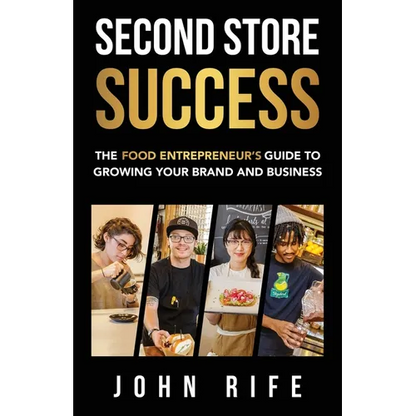 Second Store Success: The Food Entrepreneur's Guide to Growing Your Brand and Business - Paperback