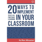 20 Ways To Implement Social Emotional Learning In Your Classroom: Implement Social-Emotional Learning in Your Classroom 20 Easy-To-Follow Steps to Boo - Paperback