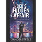 The CEO's Hidden Affair: One night of forbidden passion could shatter their carefully constructed worlds - Paperback