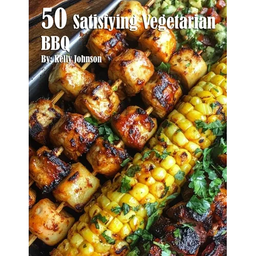 50 Satisfying Vegetarian BBQ Recipes - Paperback