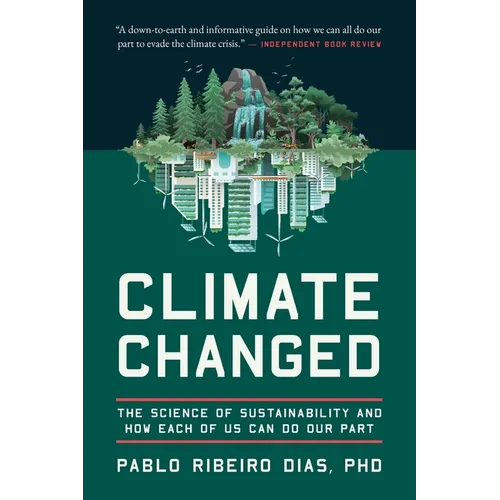 Climate Changed: The Science of Sustainability and How Each of Us Can Do Our Part - Paperback