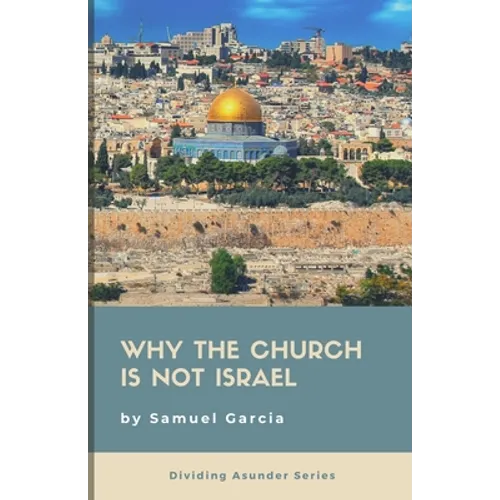 Why The Church Is Not Israel - Paperback