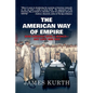 The American Way of Empire: How America Won a World--But Lost Her Way - Paperback