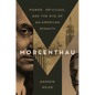 Morgenthau: Power, Privilege, and the Rise of an American Dynasty - Hardcover