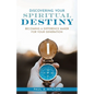 Discovering Your Spiritual Destiny: Becoming a Difference Maker for Your Generation - Paperback