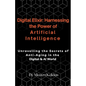 Digital Elixir: Harnessing the Power of Artificial Intelligence - Paperback