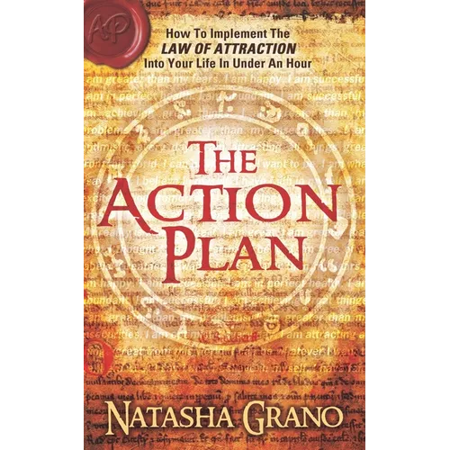 The Action Plan: How to Implement the Law of Attraction into Your Life in Under an Hour - Paperback