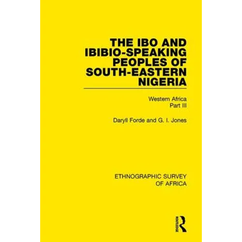 The Ibo and Ibibio-Speaking Peoples of South-Eastern Nigeria: Western Africa Part III - Paperback