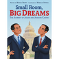 Small Room, Big Dreams: The Journey of Julián and Joaquin Castro - Hardcover