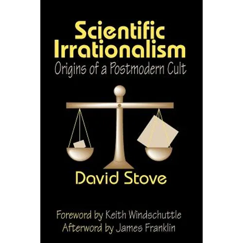 Scientific Irrationalism: Origins of a Postmodern Cult - Paperback