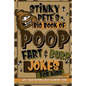 Stinky Pete's Big Book Of Poop, Fart And Burp Jokes For Kids 7-9; Tongue Twisters, Would You Rather And More: Funny Fart and Pooh Jokes For Children; - Paperback