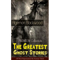 The PREMIUM Collection - The Greatest Ghost Stories of Algernon Blackwood (10 Best Supernatural & Fantasy Tales): The Empty House, The Willows, The Li - Paperback