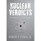Nuclear Verdicts: Defending Justice For All - Hardcover