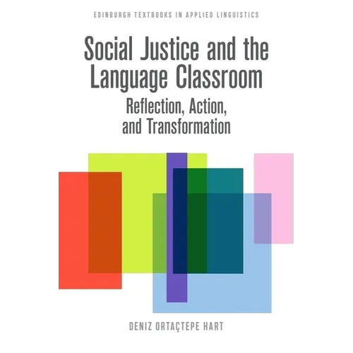 Social Justice and the Language Classroom: Reflection, Action, and Transformation - Paperback