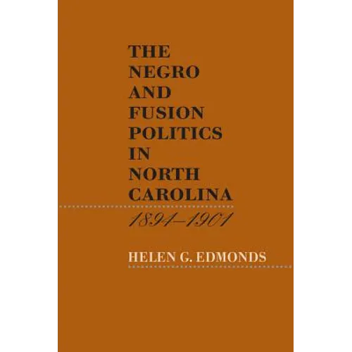 The Negro and Fusion Politics in North Carolina, 1894-1901 - Paperback