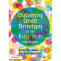 Challenging Gender Stereotypes in the Early Years: Changing the Narrative - Paperback