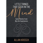 Little Things That Stick In The Mind: Some Stories From My Life Experiences - Paperback