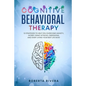 Cognitive Behavioral Therapy: 12 Strategies to Help You Overcome Anxiety, Worry, Panic Attacks, Obsessions, And Start Living Your Best Life Now - Paperback