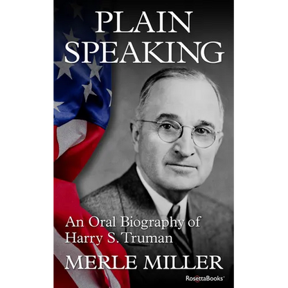 Plain Speaking: An Oral Biography of Harry S. Truman - Paperback