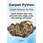 Carpet Python. Carpet Pythons As Pets. Carpet Python daily care, pro's and cons, cages, costs, diet, biology and health. - Paperback