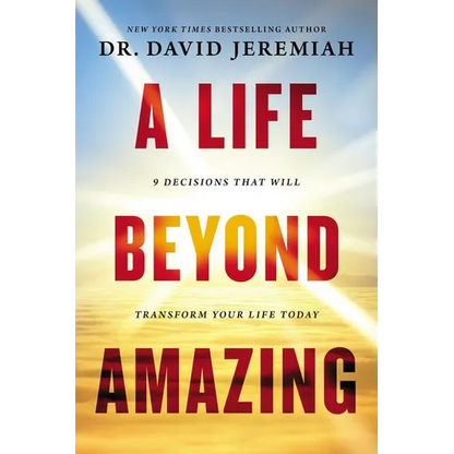 A Life Beyond Amazing: 9 Decisions That Will Transform Your Life Today - Paperback