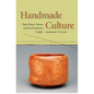 Handmade Culture: Raku Potters, Patrons, and Tea Practitioners in Japan - Paperback