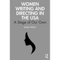 Women Writing and Directing in the USA: A Stage of Our Own - Paperback