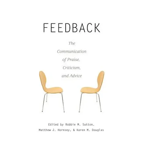 Feedback: The Communication of Praise, Criticism, and Advice - Paperback
