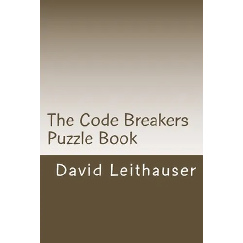 The Code Breakers Puzzle Book: 101 Cryptogram and Word Scramble Puzzles - Paperback