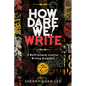 How Dare We! Write: A Multicultural Creative Writing Discourse, 2nd Edition - Paperback
